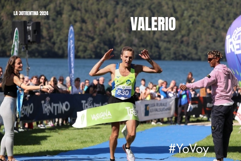 #YoVoy - VALERIO (LA 30TRENTINA 2024)