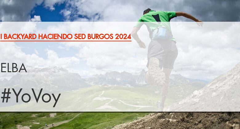 #EuVou - ELBA (I BACKYARD HACIENDO SED BURGOS 2024)