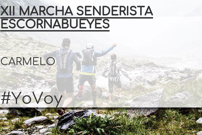 #YoVoy - CARMELO (XII MARCHA SENDERISTA ESCORNABUEYES)