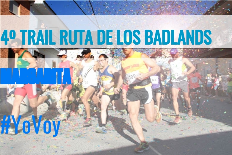 #YoVoy - MARGARITA (4º TRAIL RUTA DE LOS BADLANDS)