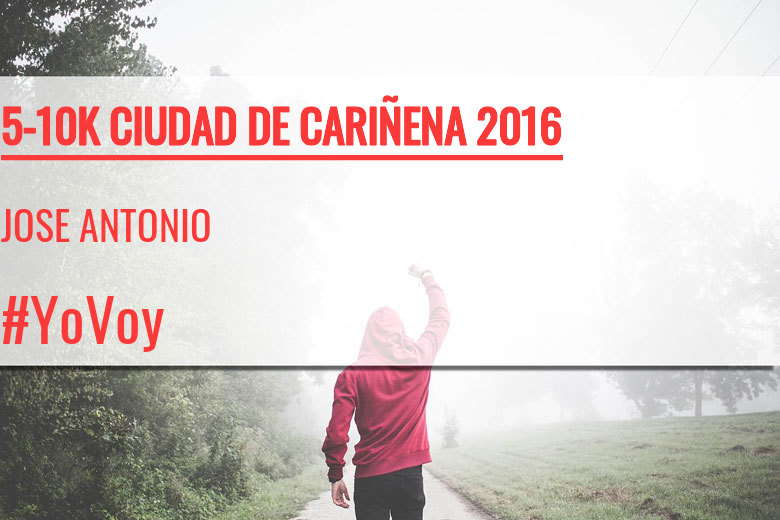 #YoVoy - JOSE ANTONIO (5-10K CIUDAD DE CARIÑENA 2016)