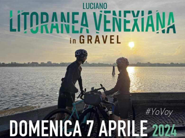 #YoVoy - LUCIANO (LITORANEA VENEXIANA 2024 - TAPPA 1 - CHIOGGIA (VE))