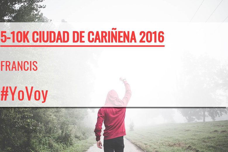 #YoVoy - FRANCIS (5-10K CIUDAD DE CARIÑENA 2016)