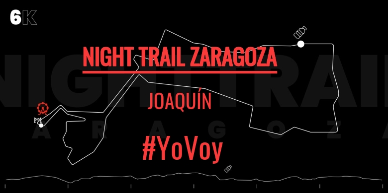 #YoVoy - JOAQUÍN (NIGHT TRAIL ZARAGOZA)