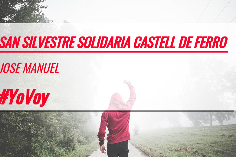 #YoVoy - JOSE MANUEL (SAN SILVESTRE SOLIDARIA CASTELL DE FERRO)