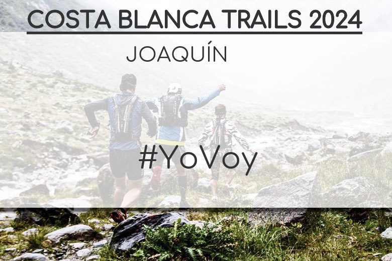 #ImGoing - JOAQUÍN (COSTA BLANCA TRAILS 2024)