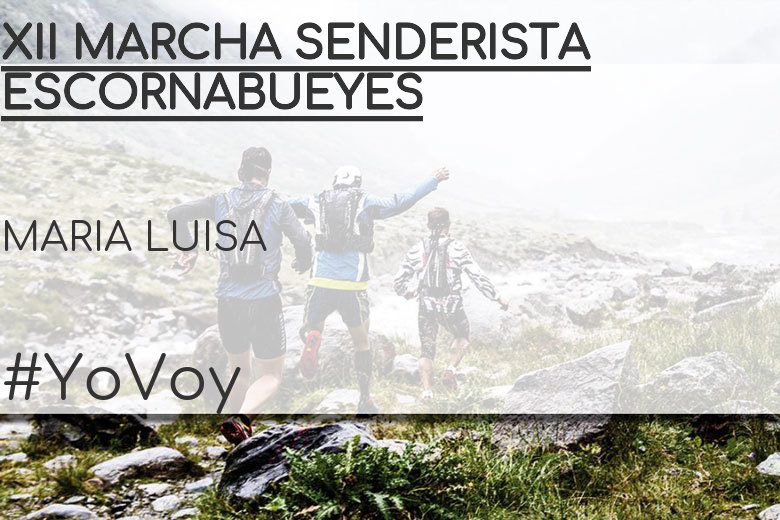 #YoVoy - MARIA LUISA (XII MARCHA SENDERISTA ESCORNABUEYES)