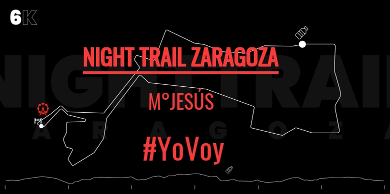 #YoVoy - M°JESÚS (NIGHT TRAIL ZARAGOZA)