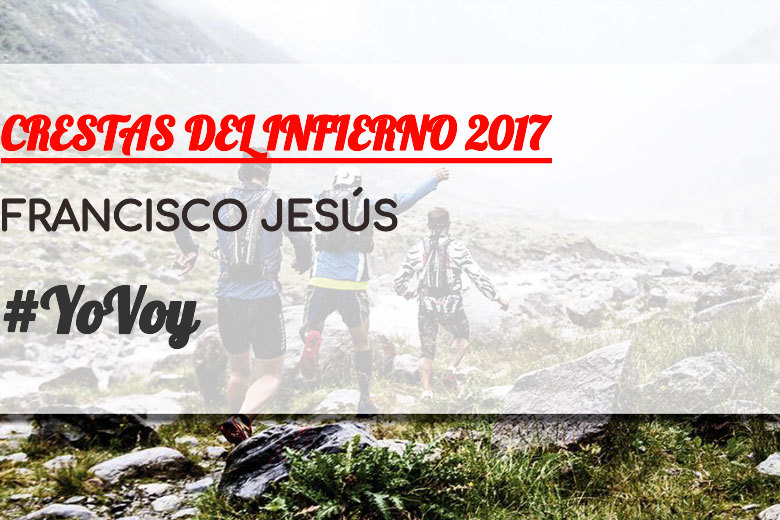 #YoVoy - FRANCISCO JESÚS (CRESTAS DEL INFIERNO 2017)