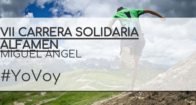 #YoVoy - MIGUEL ÁNGEL (VII CARRERA SOLIDARIA ALFAMEN)