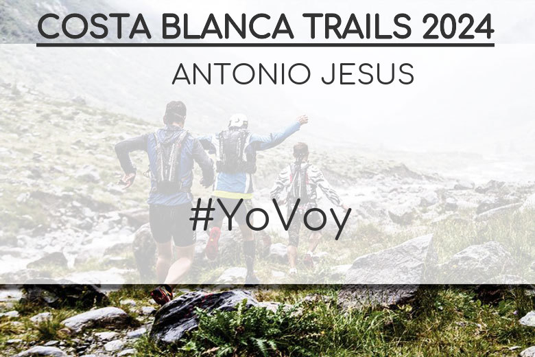 #EuVou - ANTONIO JESUS (COSTA BLANCA TRAILS 2024)