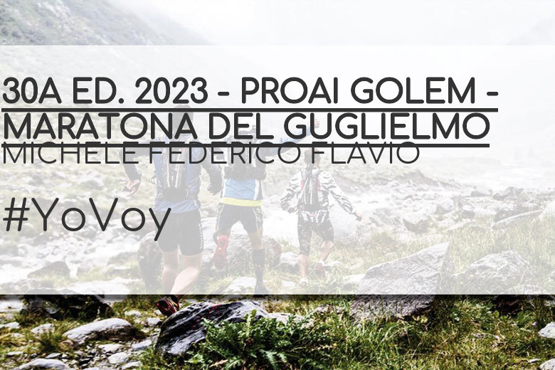 #YoVoy - MICHELE FEDERICO FLAVIO (30A ED. 2023 - PROAI GOLEM - MARATONA DEL GUGLIELMO)