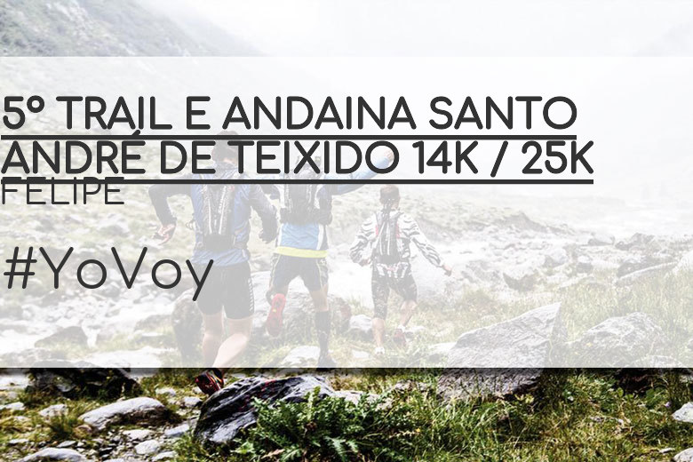 #YoVoy - FELIPE (5º TRAIL E ANDAINA SANTO ANDRÉ DE TEIXIDO 14K / 25K)