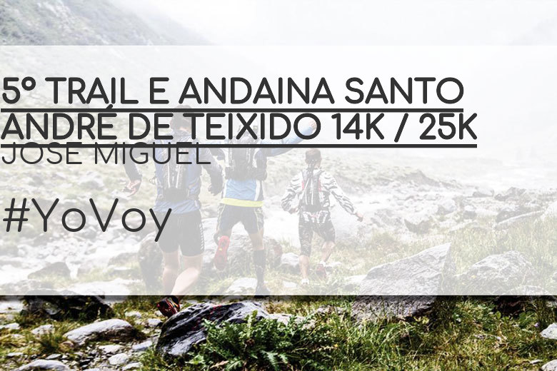 #YoVoy - JOSE MIGUEL (5º TRAIL E ANDAINA SANTO ANDRÉ DE TEIXIDO 14K / 25K)