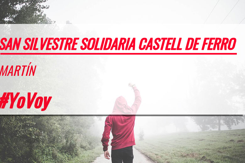 #YoVoy - MARTÍN (SAN SILVESTRE SOLIDARIA CASTELL DE FERRO)