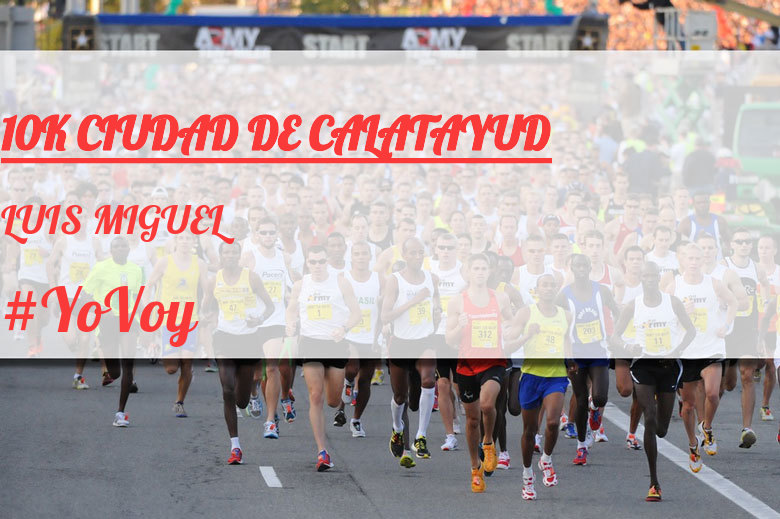 #EuVou - LUIS MIGUEL (10K CIUDAD DE CALATAYUD)