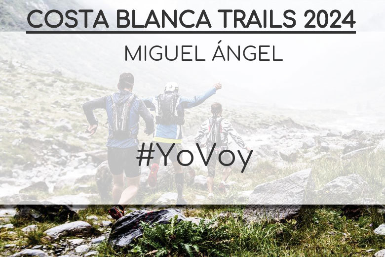 #Ni banoa - MIGUEL ÁNGEL (COSTA BLANCA TRAILS 2024)