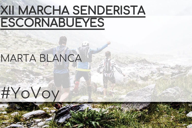 #YoVoy - MARTA BLANCA (XII MARCHA SENDERISTA ESCORNABUEYES)