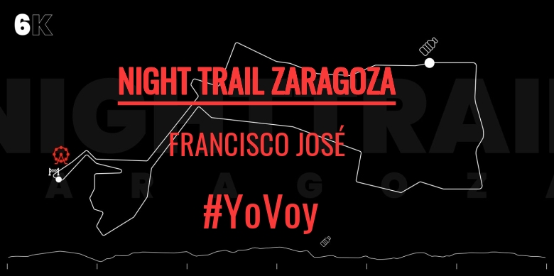 #YoVoy - FRANCISCO JOSÉ (NIGHT TRAIL ZARAGOZA)