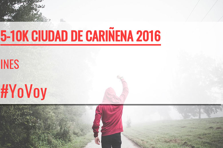 #YoVoy - INES (5-10K CIUDAD DE CARIÑENA 2016)
