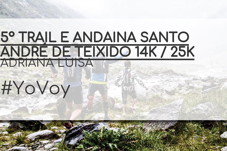 #EuVou - ADRIANA LUISA (5º TRAIL E ANDAINA SANTO ANDRÉ DE TEIXIDO 14K / 25K)