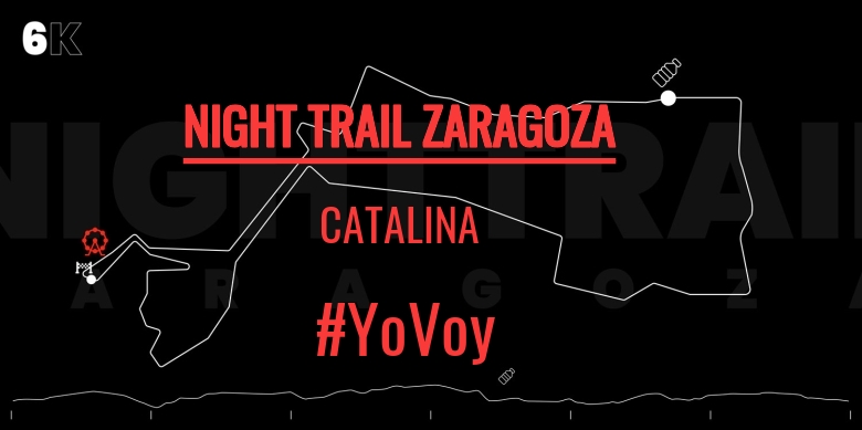 #YoVoy - CATALINA (NIGHT TRAIL ZARAGOZA)