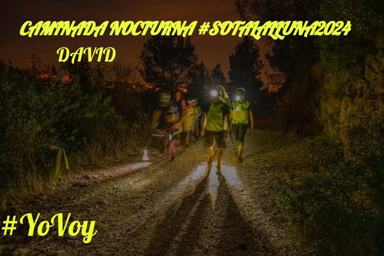 #YoVoy - DAVID (CAMINADA NOCTURNA #SOTALALLUNA2024)
