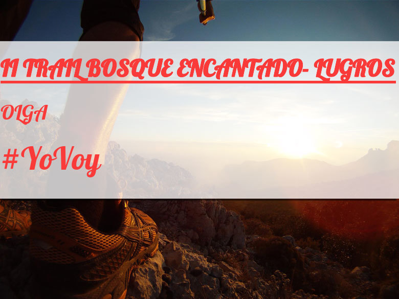#YoVoy - OLGA (II TRAIL BOSQUE ENCANTADO- LUGROS)