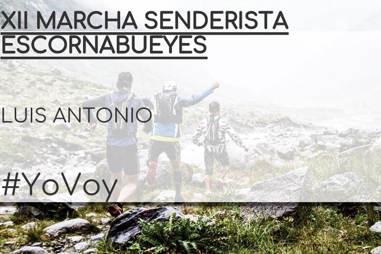 #YoVoy - LUIS ANTONIO (XII MARCHA SENDERISTA ESCORNABUEYES)