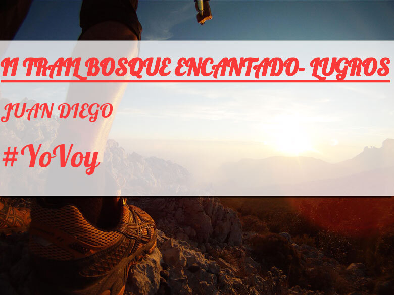 #YoVoy - JUAN DIEGO (II TRAIL BOSQUE ENCANTADO- LUGROS)