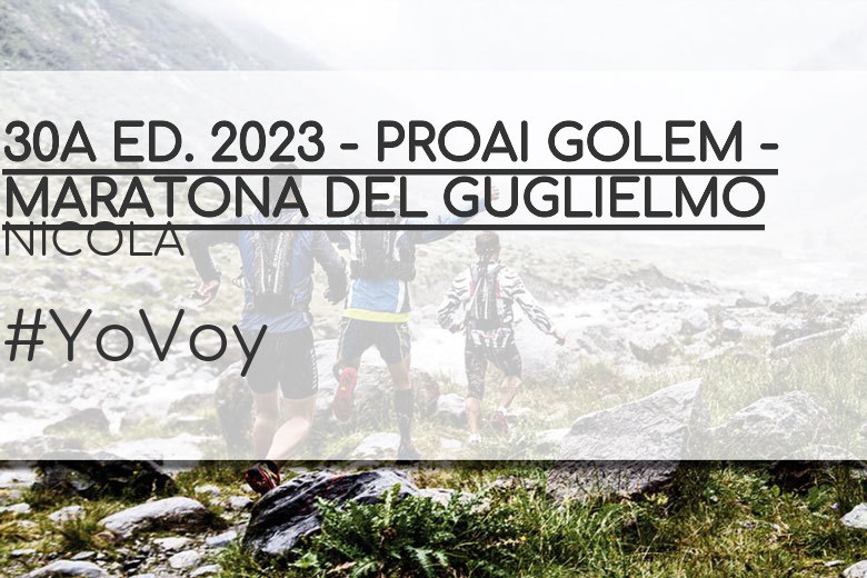 #YoVoy - NICOLA (30A ED. 2023 - PROAI GOLEM - MARATONA DEL GUGLIELMO)