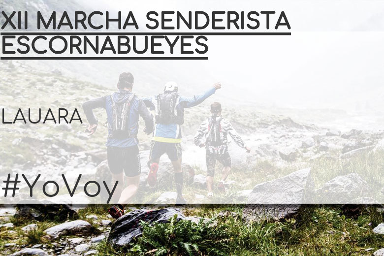 #YoVoy - LAUARA (XII MARCHA SENDERISTA ESCORNABUEYES)