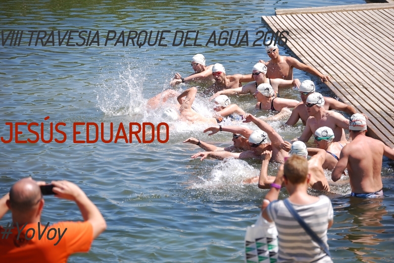 #EuVou - JESÚS EDUARDO (VIII TRAVESIA PARQUE DEL AGUA 2016)