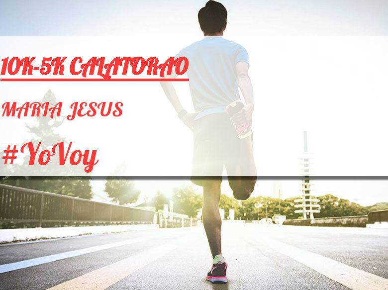 #JeVais - MARIA JESUS (10K-5K CALATORAO)