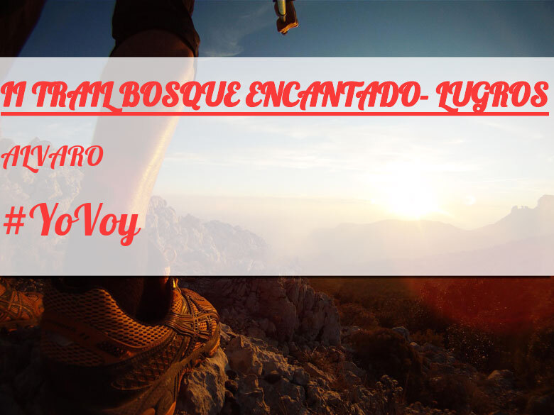 #YoVoy - ALVARO (II TRAIL BOSQUE ENCANTADO- LUGROS)