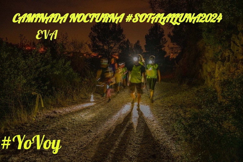 #YoVoy - EVA (CAMINADA NOCTURNA #SOTALALLUNA2024)