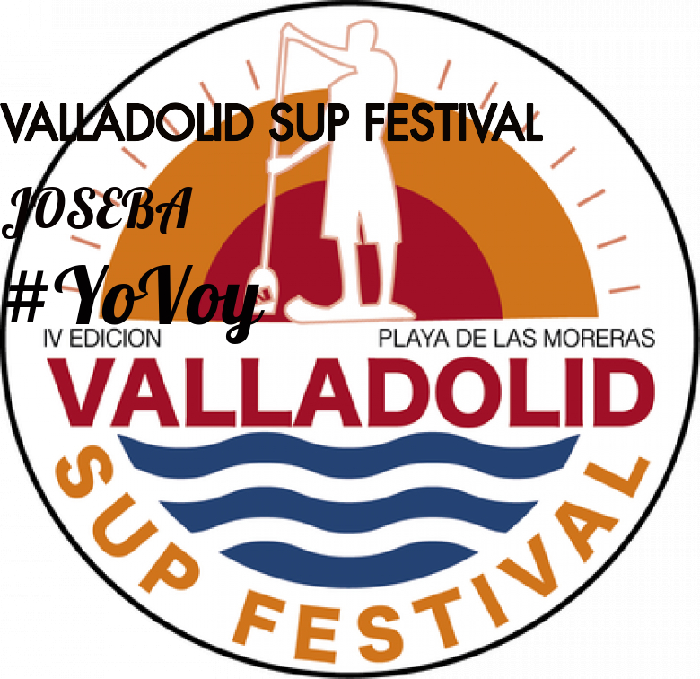 #JoHiVaig - JOSEBA (VALLADOLID SUP FESTIVAL)