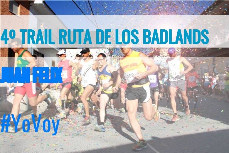 #YoVoy - JUAN FELIX (4º TRAIL RUTA DE LOS BADLANDS)