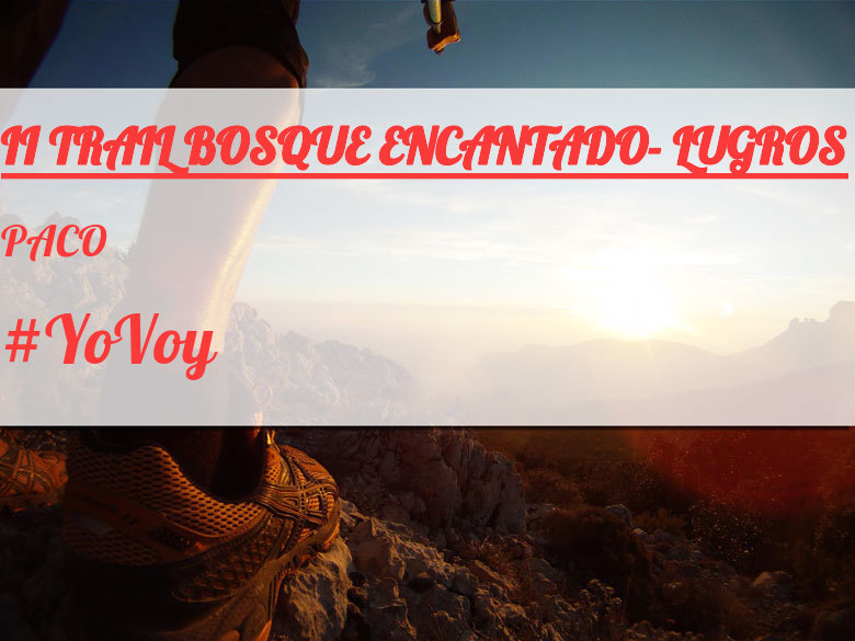 #YoVoy - PACO (II TRAIL BOSQUE ENCANTADO- LUGROS)