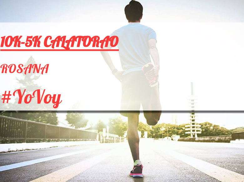 #YoVoy - ROSANA (10K-5K CALATORAO)