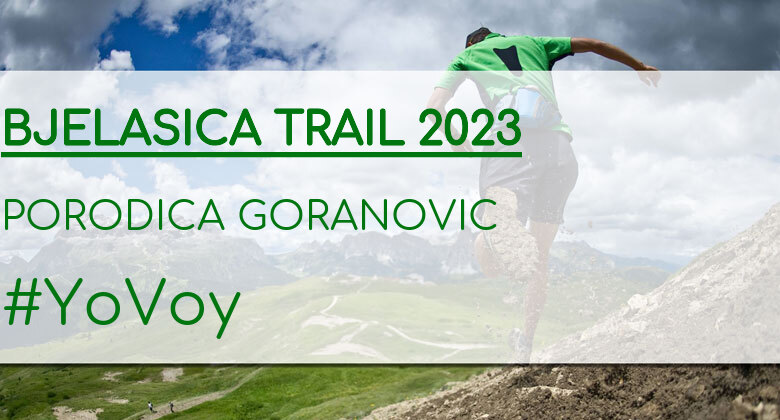 #YoVoy - PORODICA GORANOVIC (BJELASICA TRAIL 2023)