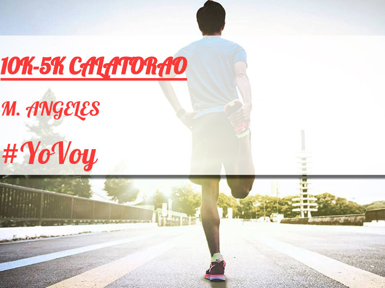 #YoVoy - M. ANGELES (10K-5K CALATORAO)