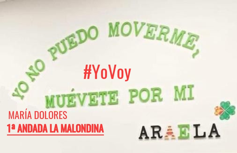 #YoVoy - MARÍA DOLORES (1ª ANDADA LA MALONDINA)