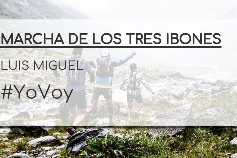 #YoVoy - LUIS MIGUEL (MARCHA DE LOS TRES IBONES)