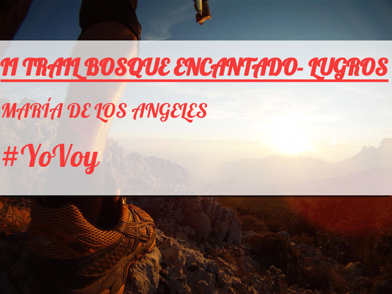 #YoVoy - MARÍA DE LOS ANGELES (II TRAIL BOSQUE ENCANTADO- LUGROS)