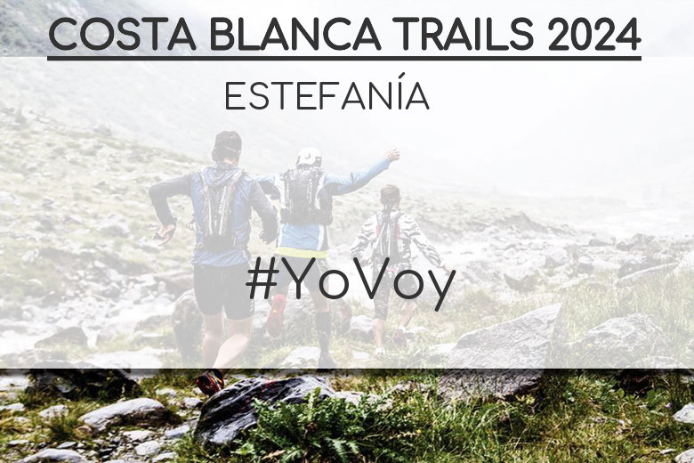 #YoVoy - ESTEFANÍA (COSTA BLANCA TRAILS 2024)