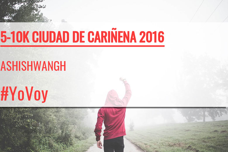 #EuVou - ASHISHWANGH (5-10K CIUDAD DE CARIÑENA 2016)
