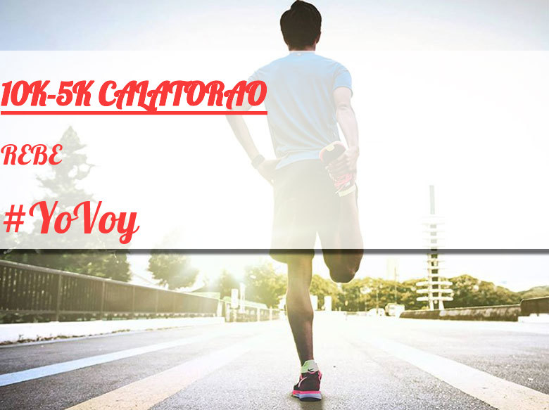 #YoVoy - REBE (10K-5K CALATORAO)
