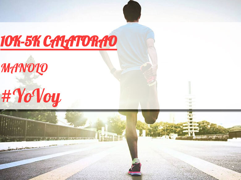 #YoVoy - MANOLO (10K-5K CALATORAO)