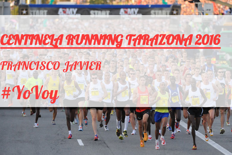 #YoVoy - FRANCISCO JAVIER (CENTINELA RUNNING TARAZONA 2016)